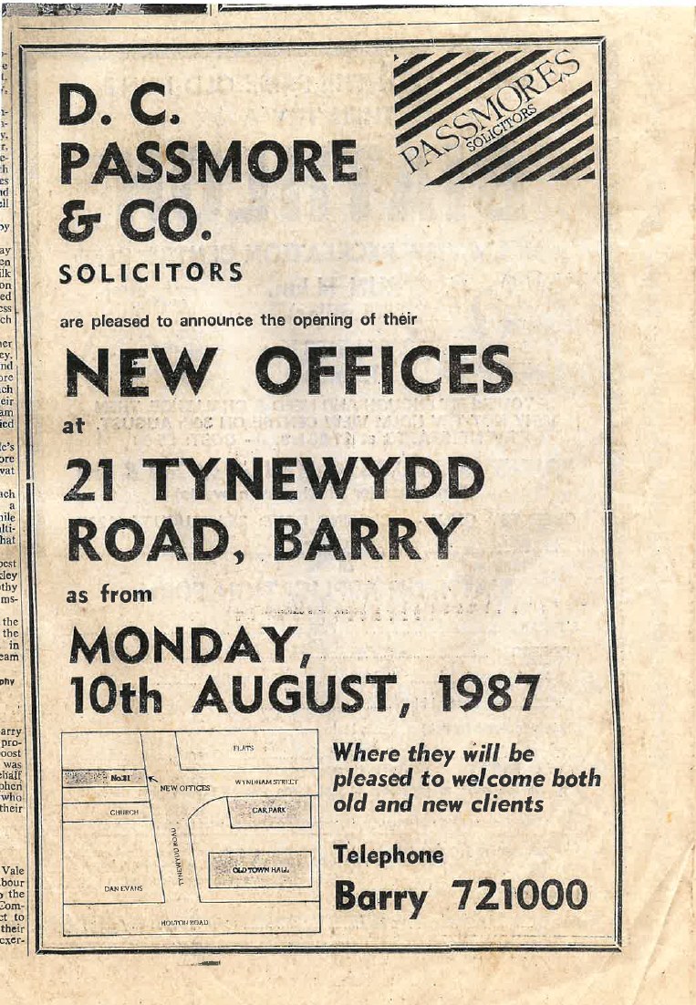 1987 newspaper advertisement: D.C. Passmore & Co, Solicitors, are pleased to announce the opening of their new offices at 21 Tynewydd Road, Barry, as from Monday 10th August 1987. Telephone Barry 721000.